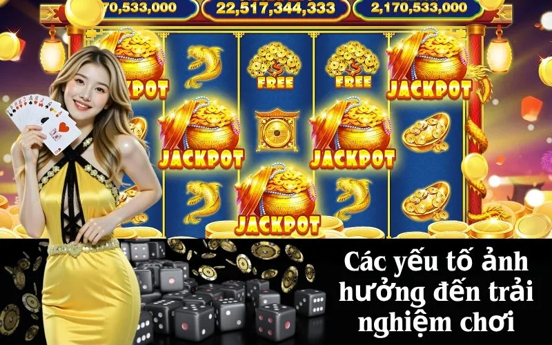 Các yếu tố ảnh hưởng đến trải nghiệm chơi