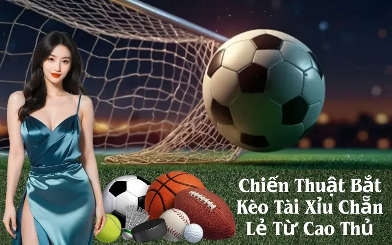 Chiến Thuật Bắt Kèo Tài Xỉu Chẵn Lẻ Từ Cao Thủ
