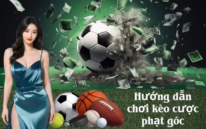 Hướng dẫn chơi kèo cược phạt góc