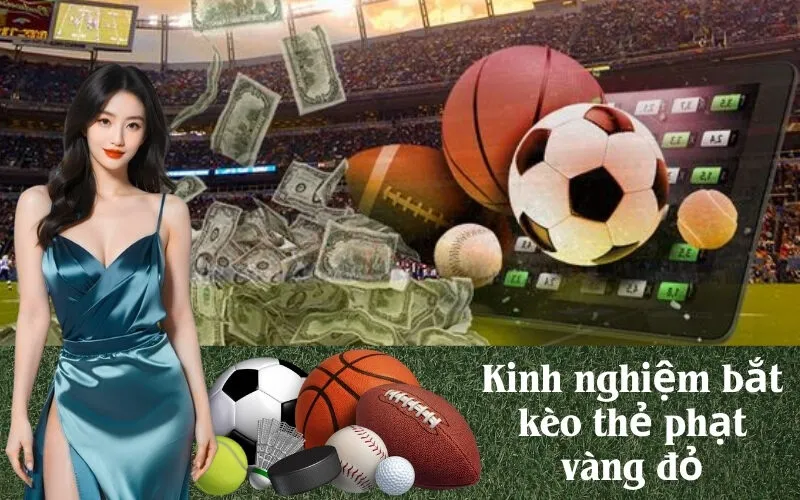 Kinh nghiệm bắt kèo thẻ phạt vàng đỏ