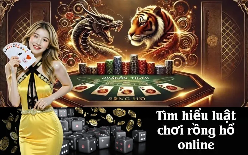 Tìm hiểu luật chơi rồng hổ online