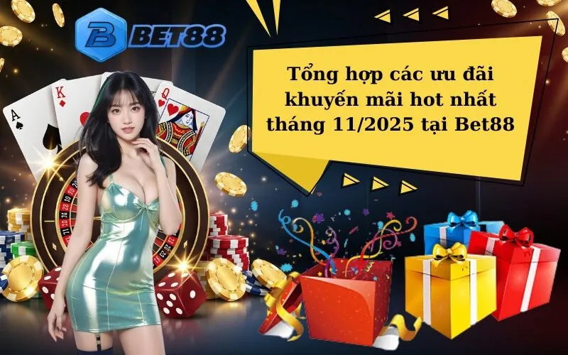 Tổng hợp các ưu đãi khuyến mãi hot nhất tháng 112025 tại Bet88
